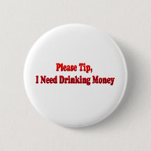 Please Tip, I Need Drinking Money