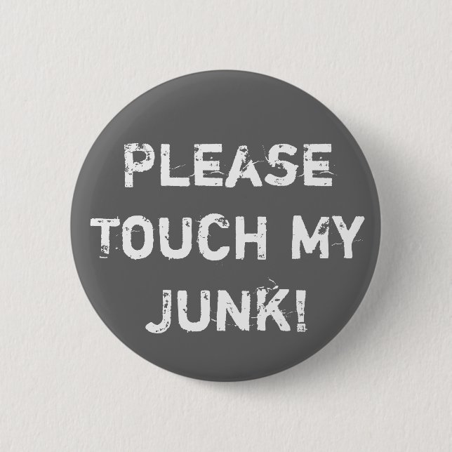 Please Touch My Junk! 6 Cm Round Badge (Front)