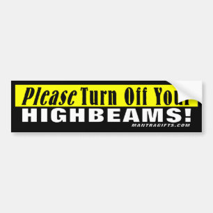 PLEASE TURN OFF YOUR HIGH BEAMS BUMPER STICKER