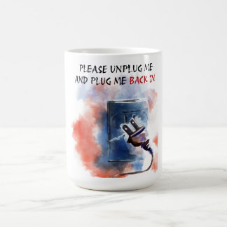 Please Unplug Me and Plug Me Back In – Funny Reset Coffee Mug