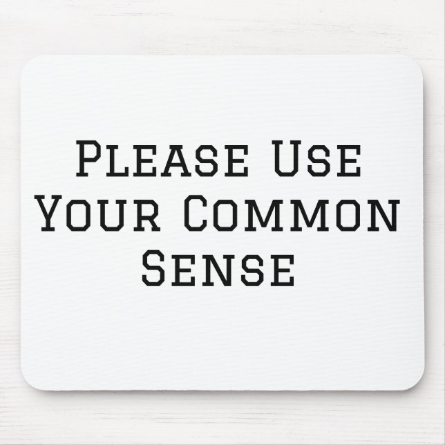 Please Use Your Common Sense Mouse Mat (Front)