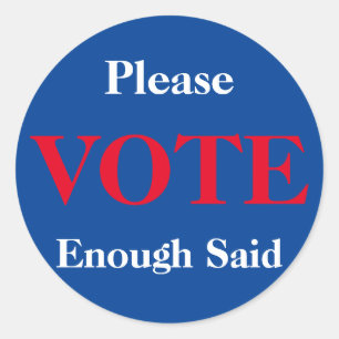 Please Vote Enough Said Sticker
