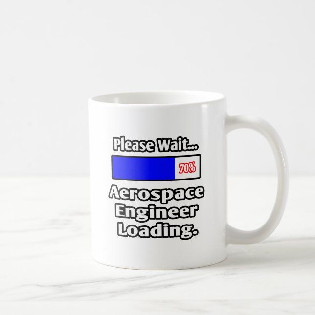 Please Wait...Aerospace Engineer Loading Coffee Mug (Right)