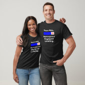 Please Wait...Aerospace Engineer Loading T-Shirt (Unisex)