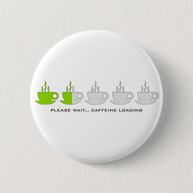 Please Wait... Caffeine Loading 6 Cm Round Badge (Front)
