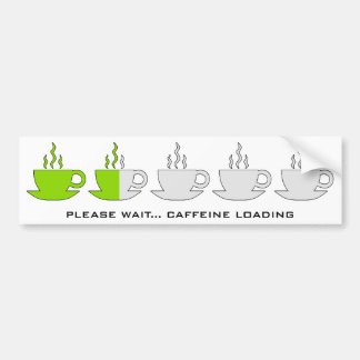 Please Wait... Caffeine Loading Bumper Sticker