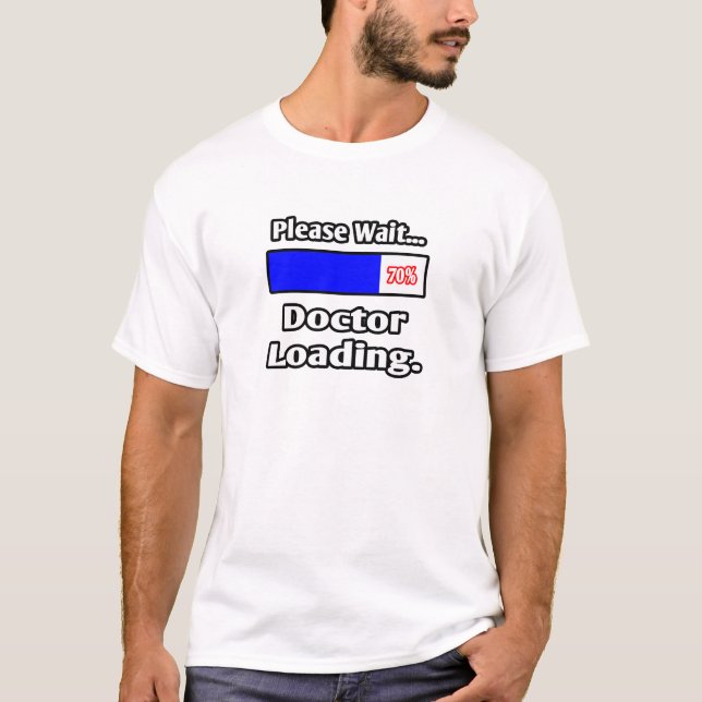 Please Wait...Doctor Loading T-Shirt (Front)
