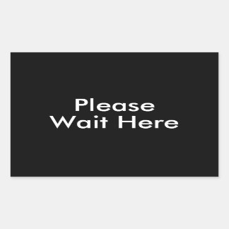 Please Wait Here Customisable Message Black Rectangular Sticker