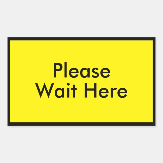 Please Wait Here Customisable Message Yellow Rectangular Sticker (Front)