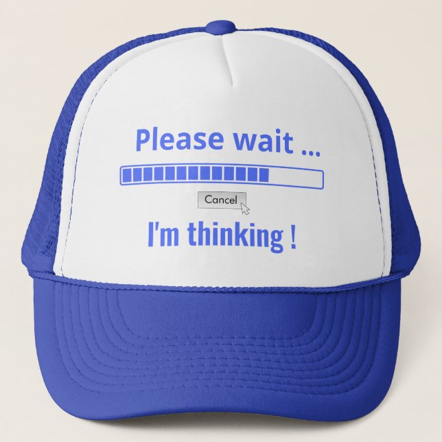 Please Wait I'm Thinking Personalised Text Funny Trucker Hat (Front)
