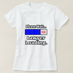 Please Wait...Lawyer Loading T-Shirt