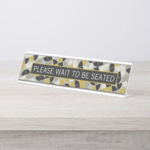Please Wait to be Seated - MCM Pattern Gold Taupe Desk Name Plate