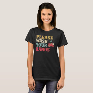 Please Wash Your Hands Hand Washing Saves Lives T-Shirt