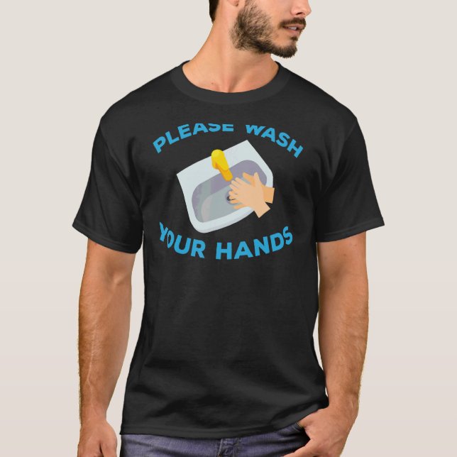 Please Wash Your Hands T-Shirt (Front)