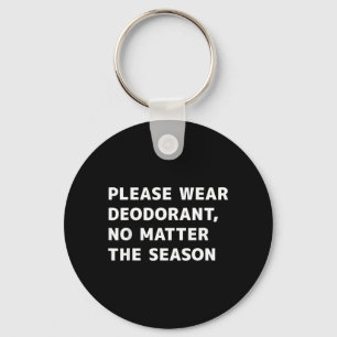 PLEASE WEAR DEODORANT KEY RING