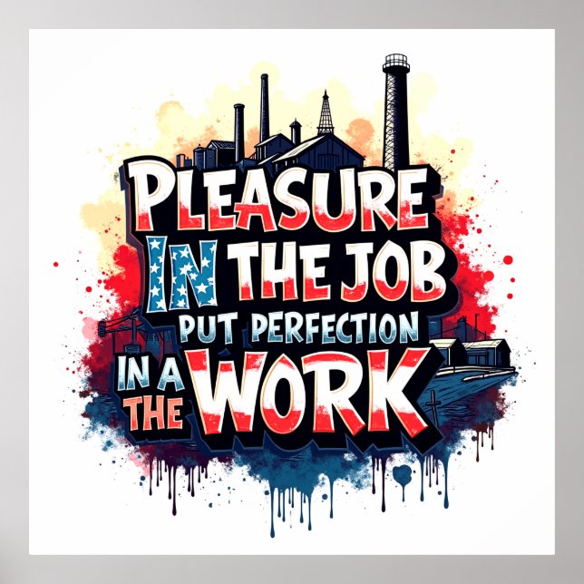 “Pleasure in the Job” Industrial-Inspired Motivati Poster (Front)