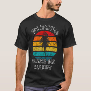 Plecos Make Me Happy Plecostomus Sucker Fish T-Shirt