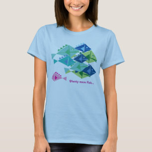 Plenty more fish T-Shirt