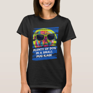 Plenty of Dog in a Small Pugkage Animal Pun Humou T-Shirt