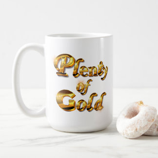 Plenty of Gold - Elegant Feminine Humor Coffee Mug