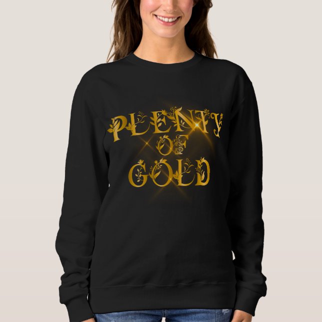 Plenty of Gold - Luxury Gold Typography Sweatshirt (Front)