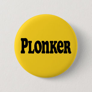 Plonker 6 Cm Round Badge