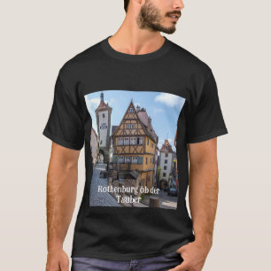 Plönlein in Rothenburg ob der Tauber, Germany T-Shirt