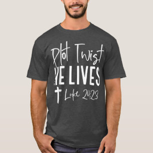 Plot Twist He Lives Cross Funny Christian Easter D T-Shirt