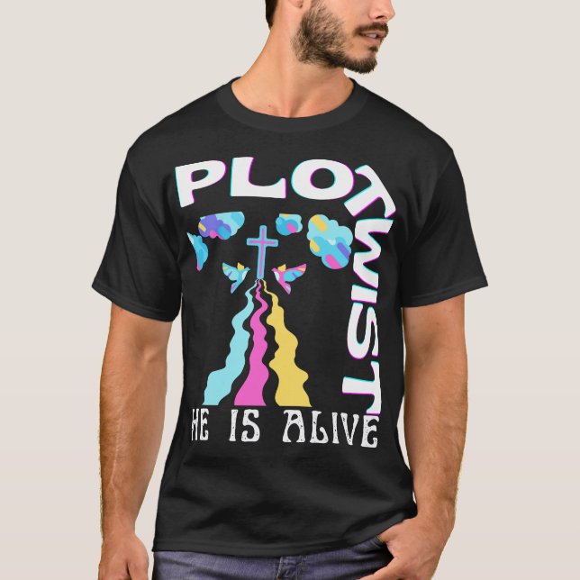 Plot Twist He Lives Easter Jesus Is Alive God Love T-Shirt (Front)