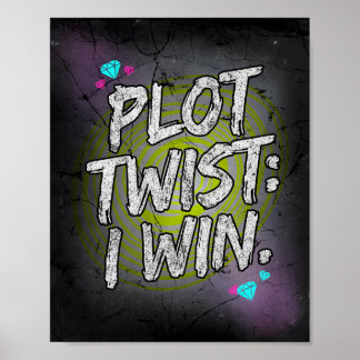 Plot Twist I Win Defiant Motivation Poster