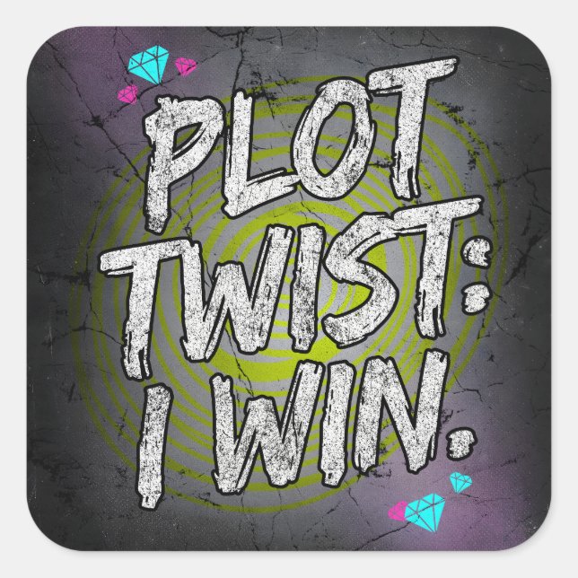 Plot Twist I Win Defiant Motivation Square Sticker (Front)