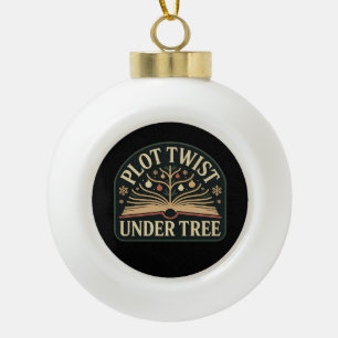Plot Twist Under Tree Book Lover Christmas Ornamen Ceramic Ball Christmas Ornament