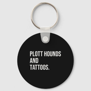 Plott Hounds And Tattoos Plotthound Owner Dog Inke Key Ring