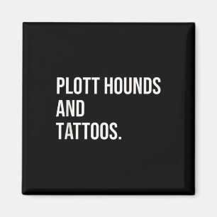 Plott Hounds And Tattoos Plotthound Owner Dog Inke Magnet