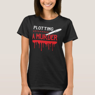 Plotting a Murder  Author Men And Woman Writer T-Shirt