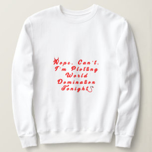 Plotting  World Domination Sweatshirt