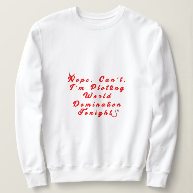 Plotting  World Domination Sweatshirt (Design Front)