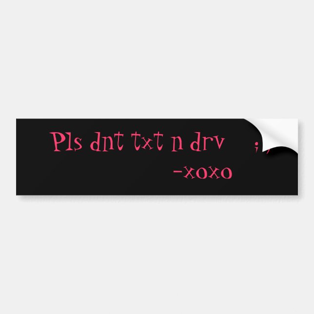 Pls dnt txt n drv    ; )           -xoxo bumper sticker (Front)