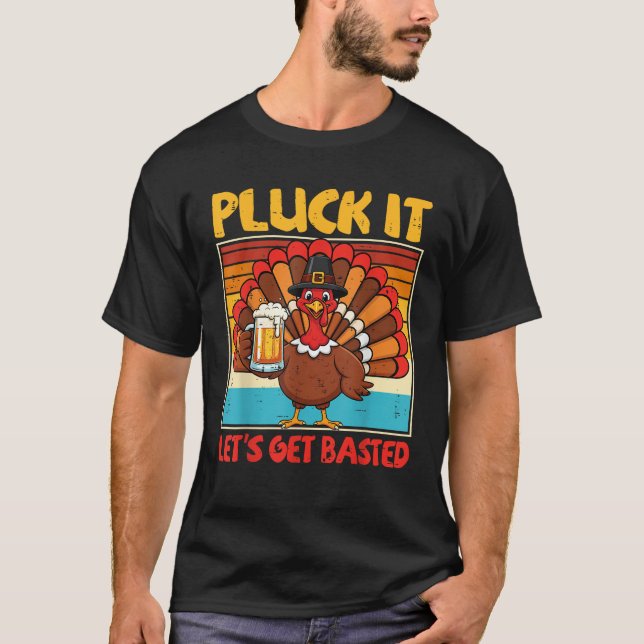 Pluck It Lets Get Basted Funny Thanksgiving Fall D T-Shirt (Front)