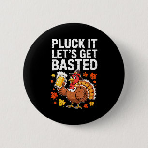 Pluck It Let's Get Basted Shirt Men Women Funny Th 6 Cm Round Badge
