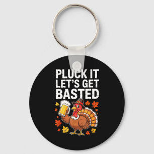 Pluck It Let's Get Basted Shirt Men Women Funny Th Key Ring