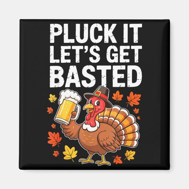 Pluck It Let's Get Basted Shirt Men Women Funny Th Magnet (Front)