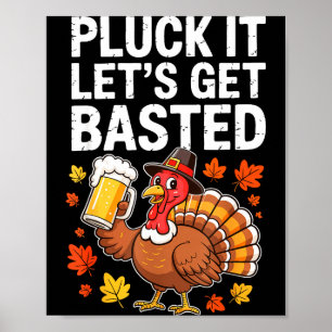 Pluck It Let's Get Basted Shirt Men Women Funny Th Poster
