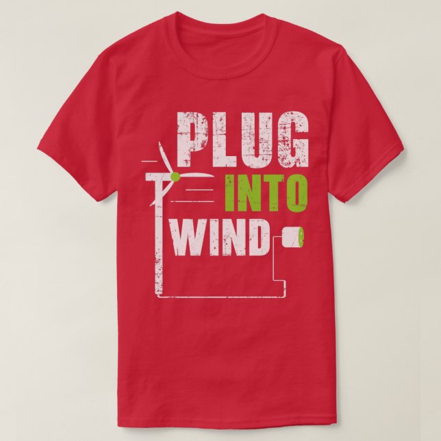 Plug Into Wind Renewable Energy Windtech Windmill  T-Shirt (Design Front)