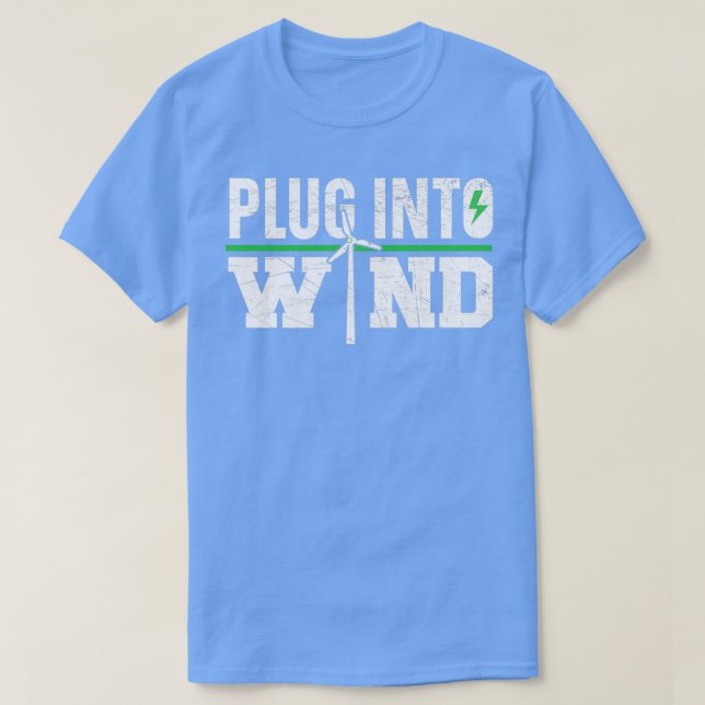 Plug Into Wind Renewable Energy Windtech Windmill T-Shirt (Design Front)