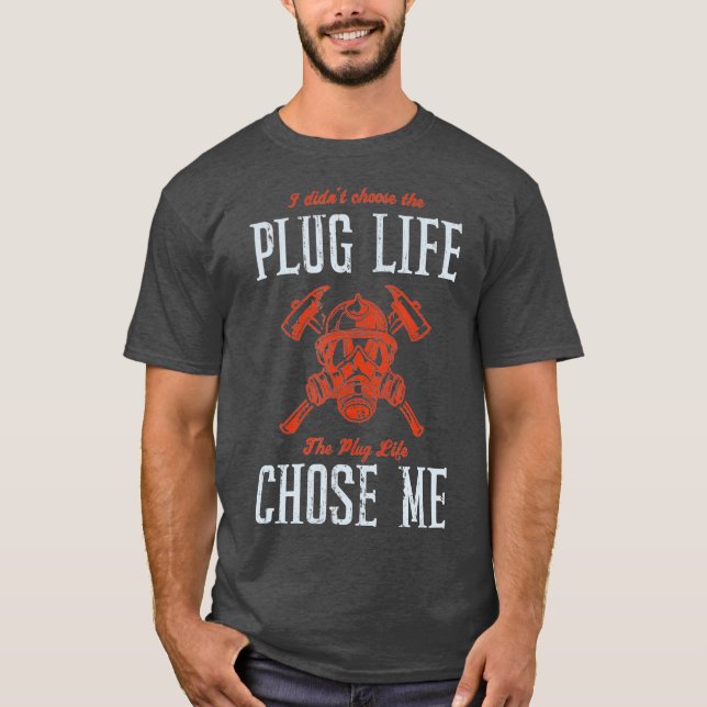 Plug Life Funny Firefighter Volunteer Fire Chief T-Shirt (Front)