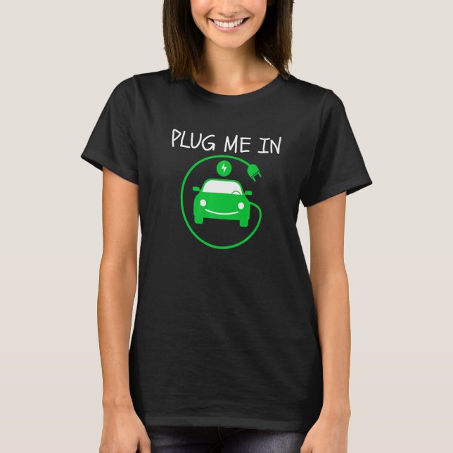 Plug Me In EV Life Eco Mode Drive EVs  Electric Ve T-Shirt (Front)