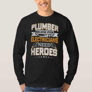 Plumber Because Even Electricians Need Heroes 1 T-Shirt