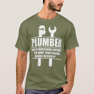 Plumber Craftsman Pipe Fitter Funny Saying Gift T-Shirt