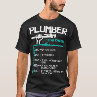 Plumber Extra Charges  Funny Plumbing Handyman T-Shirt